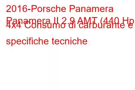 2016-Porsche Panamera
Panamera II 2.9 AMT (440 Hp) 4x4 Consumo di carburante e specifiche tecniche