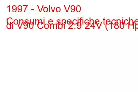 1997 - Volvo V90
Consumi e specifiche tecniche di V90 Combi 2.9 24V (180 Hp)