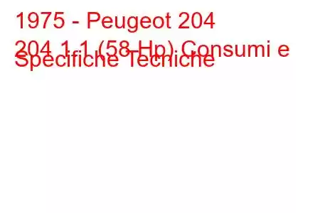 1975 - Peugeot 204
204 1.1 (58 Hp) Consumi e Specifiche Tecniche