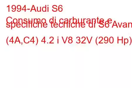 1994-Audi S6
Consumo di carburante e specifiche tecniche di S6 Avant (4A,C4) 4.2 i V8 32V (290 Hp)