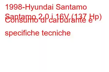 1998-Hyundai Santamo
Santamo 2.0 i 16V (137 Hp) Consumo di carburante e specifiche tecniche