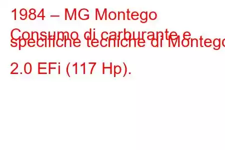 1984 – MG Montego
Consumo di carburante e specifiche tecniche di Montego 2.0 EFi (117 Hp).