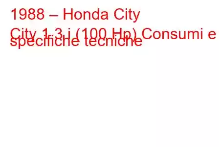 1988 – Honda City
City 1.3 i (100 Hp) Consumi e specifiche tecniche