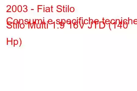 2003 - Fiat Stilo
Consumi e specifiche tecniche Stilo Multi 1.9 16V JTD (140 Hp)