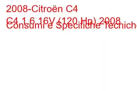 2008-Citroën C4
C4 1.6 16V (120 Hp) 2008 Consumi e Specifiche Tecniche