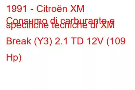 1991 - Citroën XM
Consumo di carburante e specifiche tecniche di XM Break (Y3) 2.1 TD 12V (109 Hp)