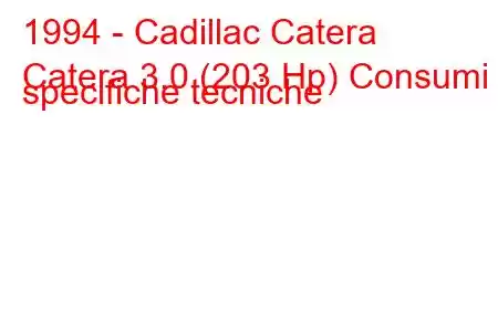 1994 - Cadillac Catera
Catera 3.0 (203 Hp) Consumi e specifiche tecniche