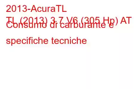 2013-AcuraTL
TL (2013) 3.7 V6 (305 Hp) AT Consumo di carburante e specifiche tecniche