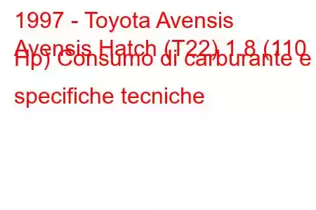 1997 - Toyota Avensis
Avensis Hatch (T22) 1.8 (110 Hp) Consumo di carburante e specifiche tecniche