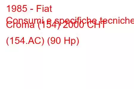 1985 - Fiat
Consumi e specifiche tecniche Croma (154) 2000 CHT (154.AC) (90 Hp)