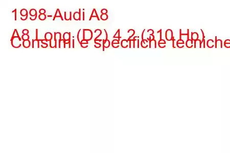 1998-Audi A8
A8 Long (D2) 4.2 (310 Hp) Consumi e specifiche tecniche