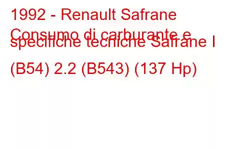 1992 - Renault Safrane
Consumo di carburante e specifiche tecniche Safrane I (B54) 2.2 (B543) (137 Hp)