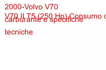 2000-Volvo V70
V70 II T5 (250 Hp) Consumo di carburante e specifiche tecniche