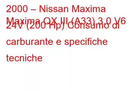 2000 – Nissan Maxima
Maxima QX III (A33) 3.0 V6 24V (200 Hp) Consumo di carburante e specifiche tecniche