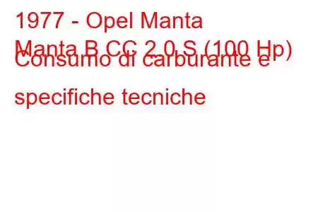 1977 - Opel Manta
Manta B CC 2.0 S (100 Hp) Consumo di carburante e specifiche tecniche