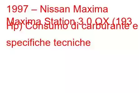 1997 – Nissan Maxima
Maxima Station 3.0 QX (193 Hp) Consumo di carburante e specifiche tecniche