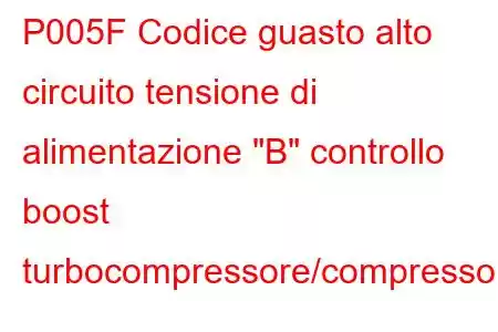 P005F Codice guasto alto circuito tensione di alimentazione 