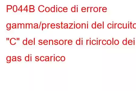 P044B Codice di errore gamma/prestazioni del circuito 