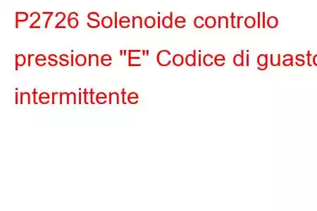 P2726 Solenoide controllo pressione 