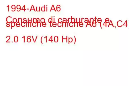 1994-Audi A6
Consumo di carburante e specifiche tecniche A6 (4A,C4) 2.0 16V (140 Hp)