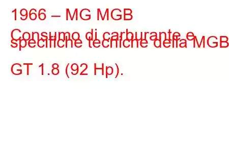 1966 – MG MGB
Consumo di carburante e specifiche tecniche della MGB GT 1.8 (92 Hp).