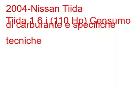 2004-Nissan Tiida
Tiida 1.6 i (110 Hp) Consumo di carburante e specifiche tecniche