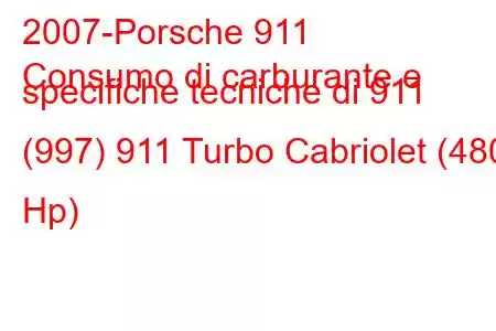 2007-Porsche 911
Consumo di carburante e specifiche tecniche di 911 (997) 911 Turbo Cabriolet (480 Hp)