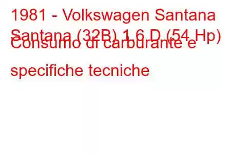 1981 - Volkswagen Santana
Santana (32B) 1.6 D (54 Hp) Consumo di carburante e specifiche tecniche