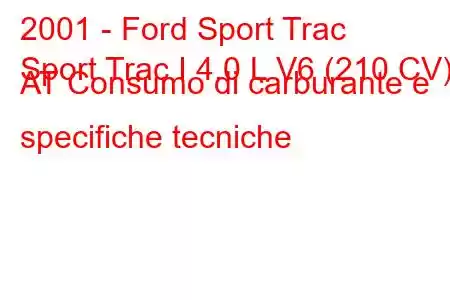 2001 - Ford Sport Trac
Sport Trac I 4.0 L V6 (210 CV) AT Consumo di carburante e specifiche tecniche