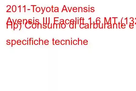 2011-Toyota Avensis
Avensis III Facelift 1.6 MT (132 Hp) Consumo di carburante e specifiche tecniche