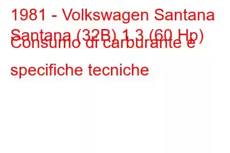 1981 - Volkswagen Santana
Santana (32B) 1.3 (60 Hp) Consumo di carburante e specifiche tecniche