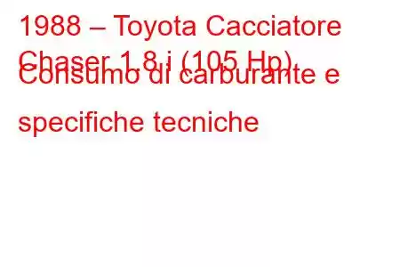 1988 – Toyota Cacciatore
Chaser 1.8 i (105 Hp) Consumo di carburante e specifiche tecniche