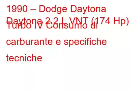 1990 – Dodge Daytona
Daytona 2.2 L VNT (174 Hp) Turbo IV Consumo di carburante e specifiche tecniche