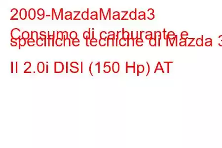 2009-MazdaMazda3
Consumo di carburante e specifiche tecniche di Mazda 3 II 2.0i DISI (150 Hp) AT