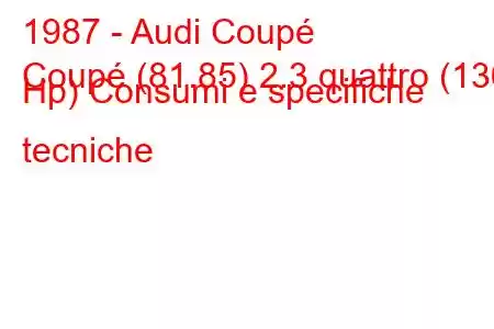 1987 - Audi Coupé
Coupé (81.85) 2.3 quattro (136 Hp) Consumi e specifiche tecniche