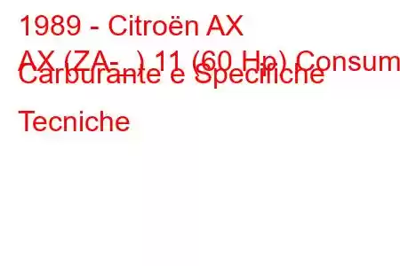 1989 - Citroën AX
AX (ZA-_) 11 (60 Hp) Consumo Carburante e Specifiche Tecniche