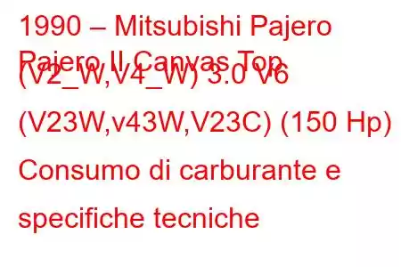 1990 – Mitsubishi Pajero
Pajero II Canvas Top (V2_W,V4_W) 3.0 V6 (V23W,v43W,V23C) (150 Hp) Consumo di carburante e specifiche tecniche