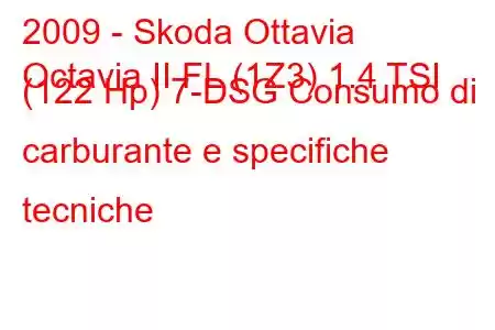 2009 - Skoda Ottavia
Octavia II FL (1Z3) 1.4 TSI (122 Hp) 7-DSG Consumo di carburante e specifiche tecniche