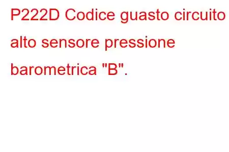 P222D Codice guasto circuito alto sensore pressione barometrica 