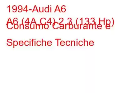 1994-Audi A6
A6 (4A,C4) 2.3 (133 Hp) Consumo Carburante e Specifiche Tecniche